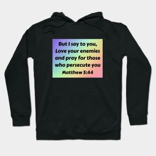 Bible Verse Matthew 5:44 Hoodie